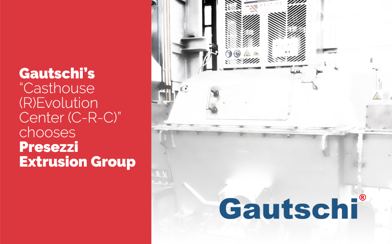 Gautschi’s chooses Presezzi Extrusion Group
